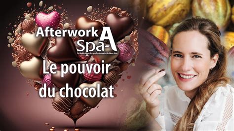 After Work Spa A “le Pouvoir Du Chocolat” Avec Victoire Finaz La Chocologue Spa A