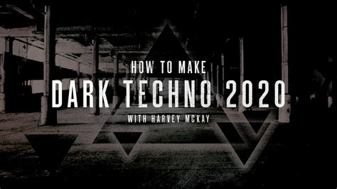 How To Make Dark Techno 2020 With Harvey Mckay Vocal Tools Youtube