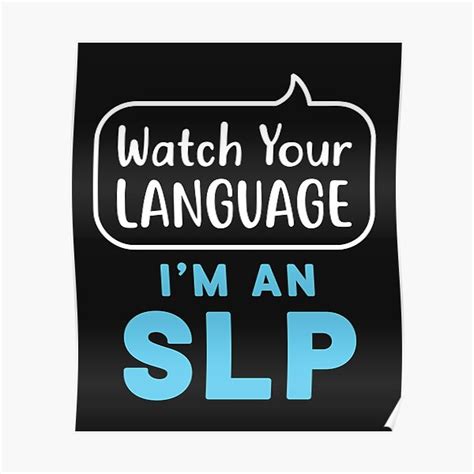 Watch Your Language Im An Slp Poster By Jaygo Redbubble