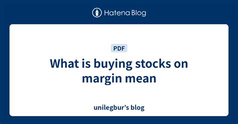 What Is Buying Stocks On Margin Mean Unilegburs Blog