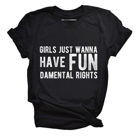 Girls Just Wanna Have Fundamental Rights T Shirt The Spark Company