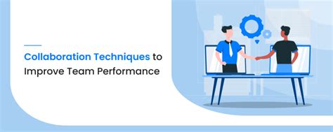 7 Collaboration Techniques To Improve Team Performance
