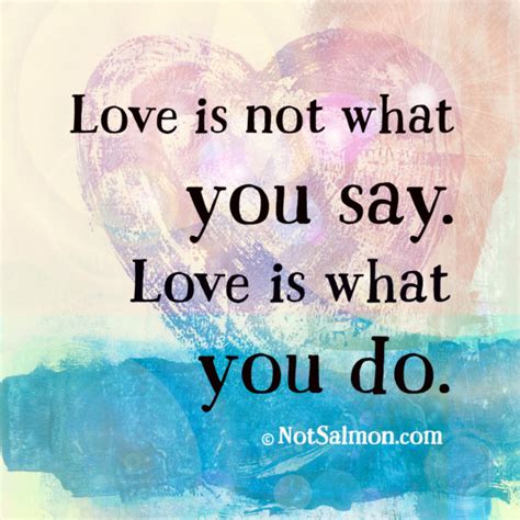 Love Is Not What You Say Love Is What You Do