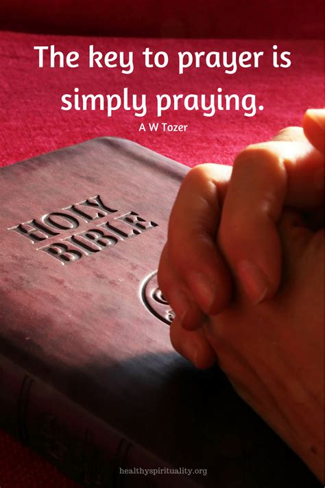 The Key To Prayer Is Simply Praying Healthy Spirituality