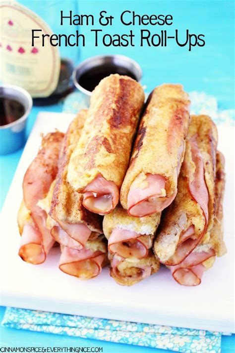 Ham And Cheese Monte Cristo French Toast Roll Ups French Toast Rolls