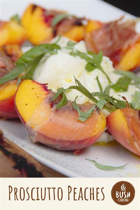Grilled Prosciutto Wrapped Peaches Bush Cooking
