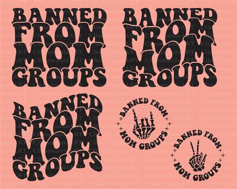 Banned From Mom Groups Svg Funny Mom Svg Mom Life Svg Etsy