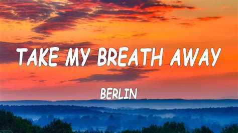 Berlin Take My Breath Away Lyrics Youtube
