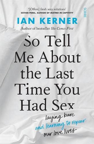 So Tell Me About The Last Time You Had Sex Ian Kerner 9781922310804