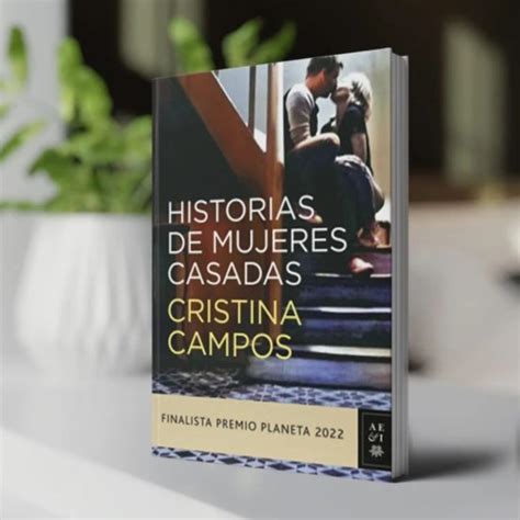 HISTORIAS DE MUJERES CASADAS FINALISTA PREMIO PLANETA CRISTINA CAMPOS Casa Del Libro