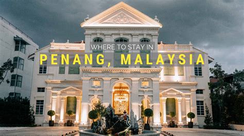 Return to the safety of your home away from home, as sunway. Where To Stay In Penang, Malaysia - Our Favorite Areas ...