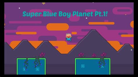 Super Blue Boy Planet Pt 1 Youtube