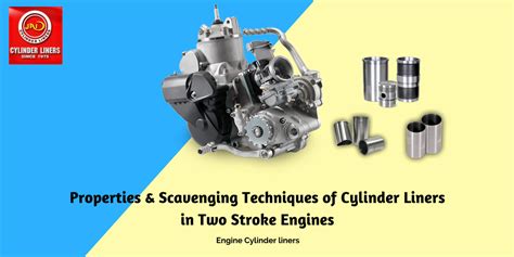 Properties And Scavenging Techniques Of Cylinder Liners In Two Stroke