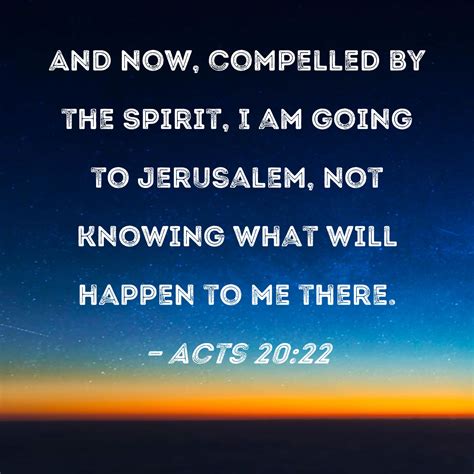 Acts 2022 And Now Compelled By The Spirit I Am Going To Jerusalem