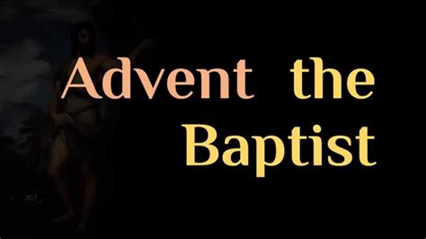Advent 3 John The Baptist Youtube