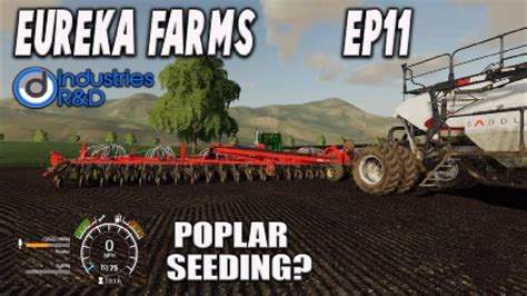 Eureka Farms Ep 11 Poplar Seeding Lets Play Farming Simulator 19