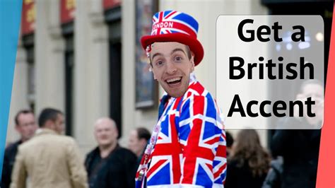 How To Get A British Accent Tips And Advice Youtube