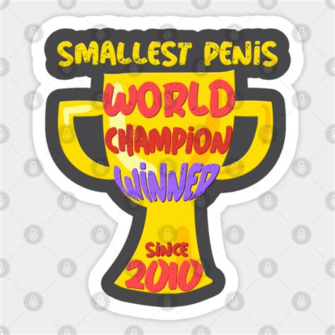 Smallest Penis World Champion Winner Since 2010 Penis Joke Sticker