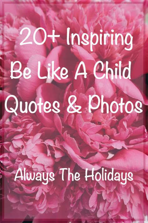 Be Like A Child Quotes 21 Inspiring Child Sayings And Messages