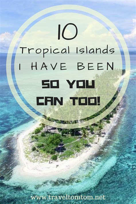 10 Unique Tropical Islands In The World To Visit Travel Around The