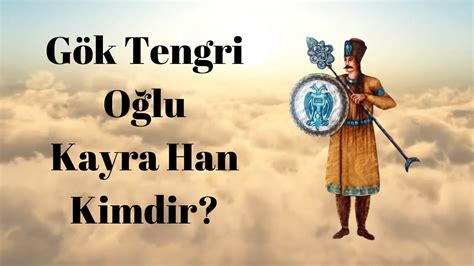 T Rk Mitolojisi G K Tengri O Lu Kayra Han Kimdir Youtube