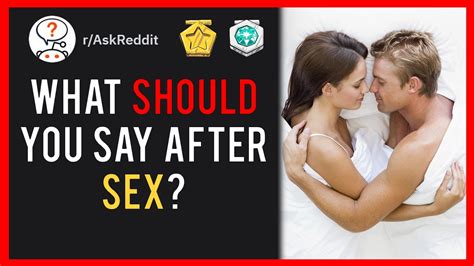 What Should You Say After Sex Youtube