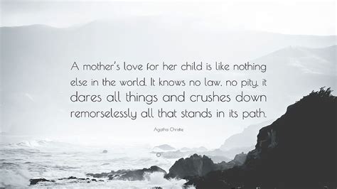 Agatha Christie Quote A Mothers Love For Her Child Is Like Mothers