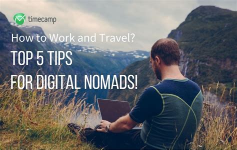 How To Work And Travel Top 5 Tips For Digital Nomads
