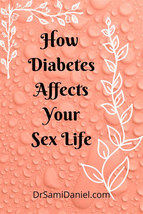 How Diabetes Affects Your Sex Life Dr Sami Daniel