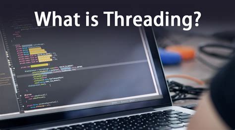 What Is Threading A Concise Guide To What Is Threading