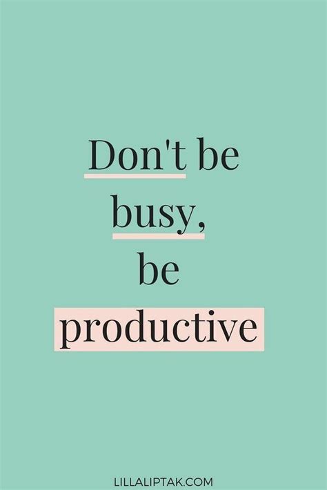 Dont Be Busy Be Productive In 2020 Work Quotes Inspirational