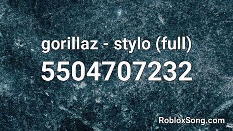 Gorillaz Stylo Full Roblox Id Roblox Music Codes