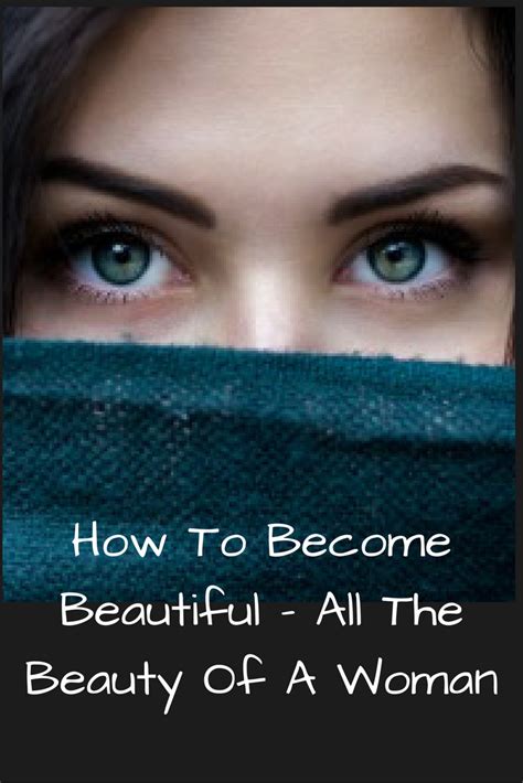 How To Become Beautiful All The Beauty Of A Woman How To Become