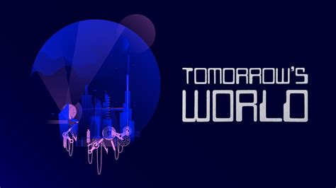 Watch Tomorrows World Online Free Streaming And Catch Up Tv In