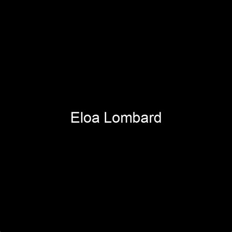 Fame Eloa Lombard Net Worth And Salary Income Estimation May 2024