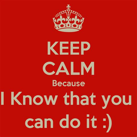 Keep Calm Because I Know That You Can Do It Poster Sarah Brown