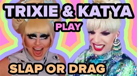 Trixie And Katya Play Slap Or Drag YouTube