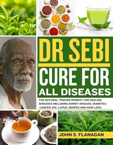 Dr Sebi Cure For All Diseases The Natural Proven Remedy For Healing