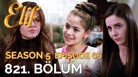 Elif 821 Bölüm Season 5 Episode 66 Youtube