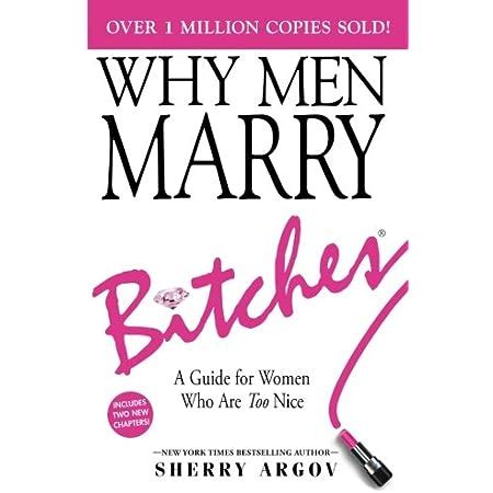 Why Men Love Bitches From Doormat To DreamgirlA Woman S Guide To Holding Her Own In A