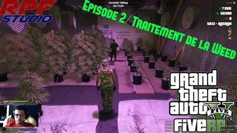 Rpf Studio Saison 2 Episode 2traitement De La Weed Gta V Rp Youtube