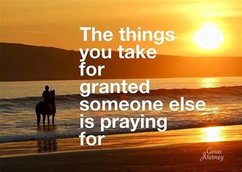 Remember The Things You Take For Granted Someone Else Is Praying