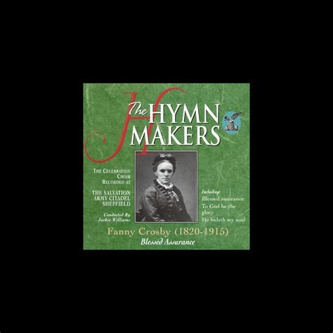 ‎the Hymn Makers Fanny Crosby Blessed Assurance By The Celebration