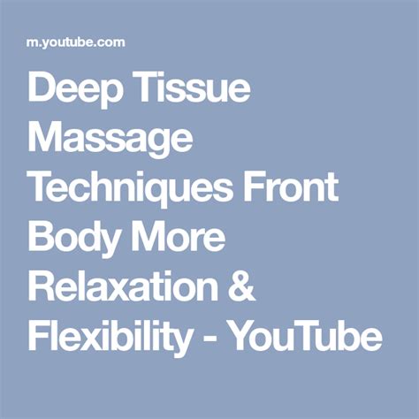 Deep Tissue Massage Techniques Front Body More Relaxation And Flexibility Youtube Deep Tissue
