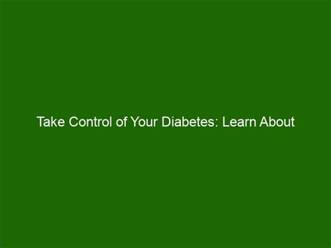 Take Control Of Your Diabetes Learn About Automated Insulin Dosing