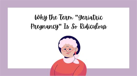 Why The Term Geriatric Pregnancy Is So Ridiculous Youtube