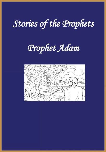 Stories Of The Prophets Prophet Adam By Ibn Kathir Noah Ras Ibn
