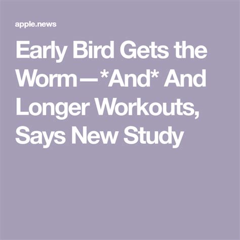 Early Bird Gets The Worm—and And Longer Workouts Says New Study