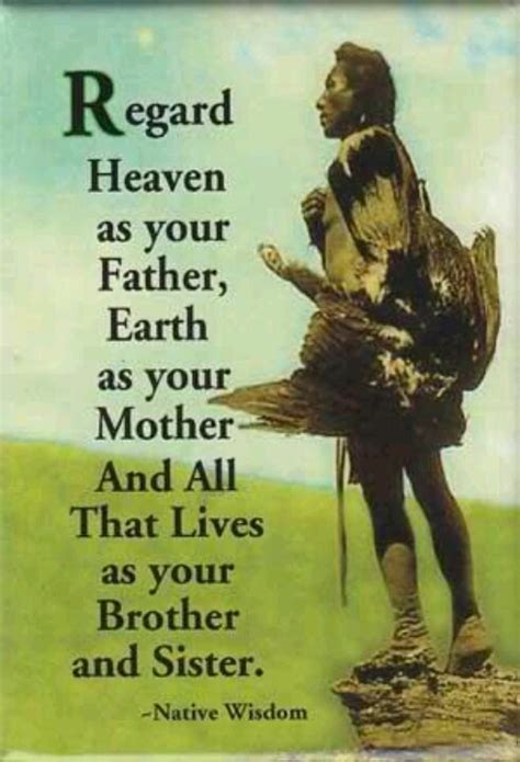Explore our collection of motivational and famous quotes by authors you know and love. Native American Quotes About Mothers. QuotesGram
