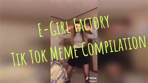 E Girl Factory Tik Tok Meme Compilation 🇺🇸 Youtube